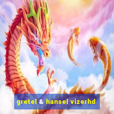 gretel & hansel vizerhd